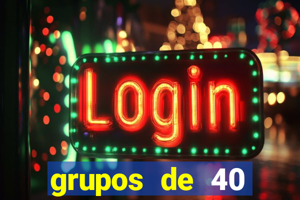 grupos de 40 dezenas da quina